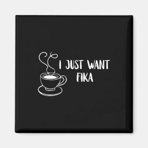 Aimant Je veux juste Fika Suède Café Tradition suédoise F