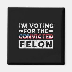 Aimant Je Vote Pour Le Condamné Felon Funny Pro Trump