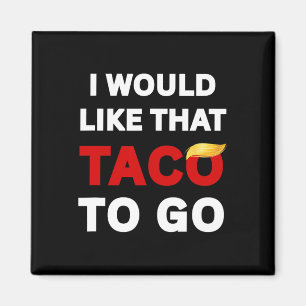 Aimant Je voudrais ce taco à emporter, Impeach Trump 8647