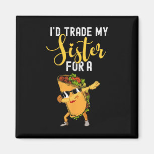 Aimant J'Échangerais Ma Soeur Pour Une Chemise Taco Pour