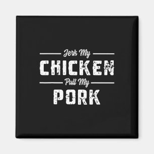 Aimant Jerk My Chicken Pull My Pork Funny Bbq Meats Sarca