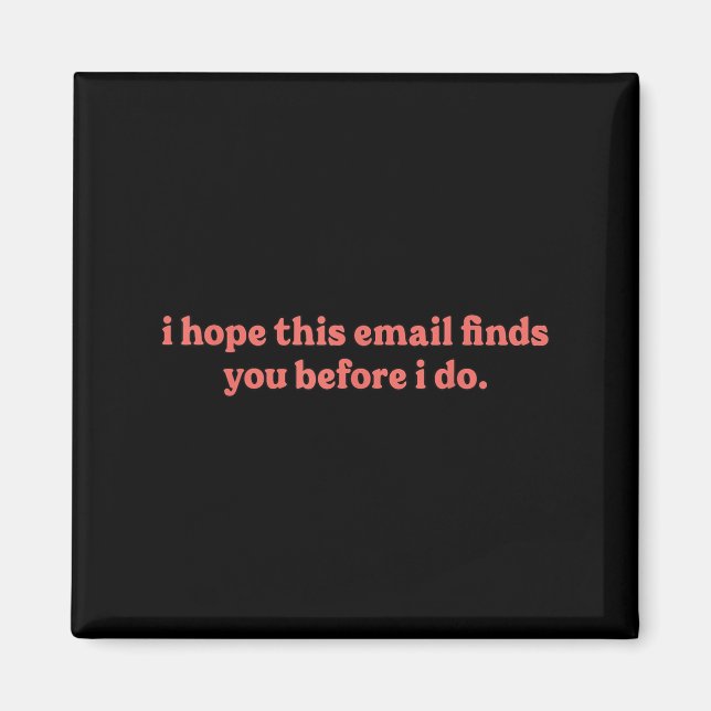 Aimant J'espère que cet e-mail vous trouvera avant que je (Devant)