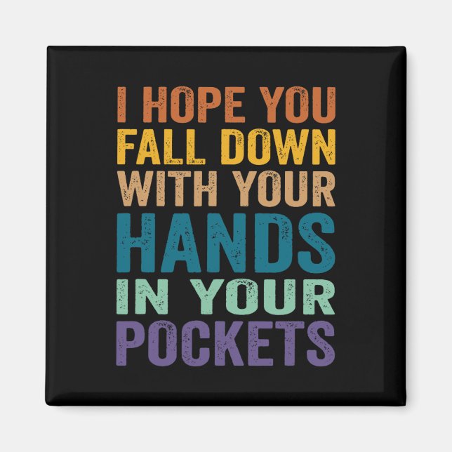 Aimant J'Espère Que Vous Tomberez Avec Vos Mains Dans Vot (Devant)