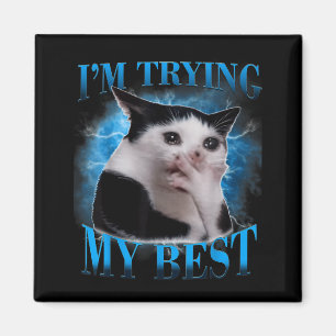 Aimant J'essaie mon mème de chat qui pleure drôle hommes