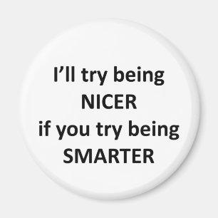 Aimant J'essayerai d'être Nice si vous essayez d'être