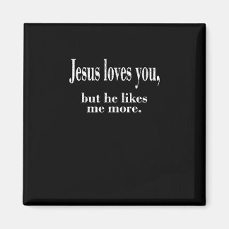 Aimant Jesus Loves You But He Likes Me More Playful Faith