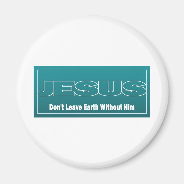 Aimant JÉSUS ne quitte pas la Terre sans lui (Devant)