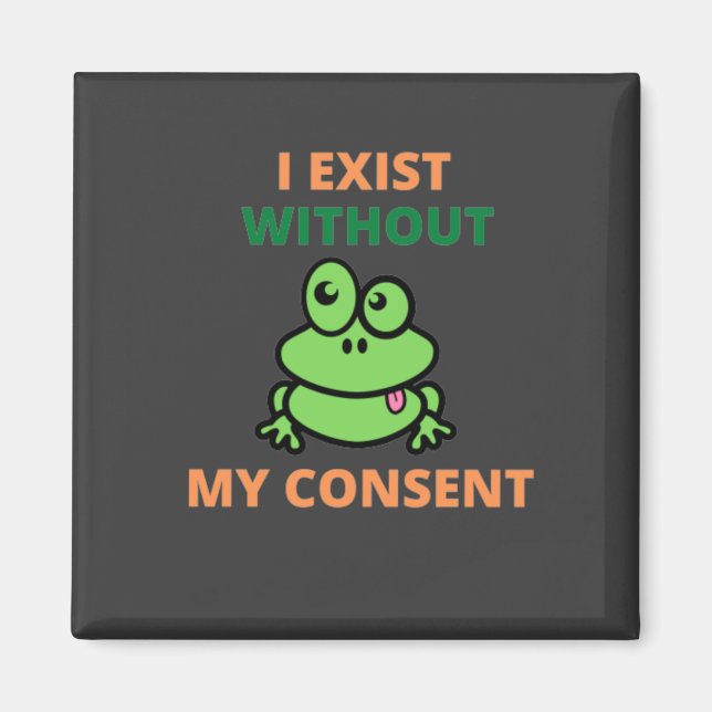 Aimant J'Existe Sans Mon Consentement Froggy drôle (Devant)