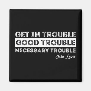 Aimant John Lewis - Good Trouble Quote