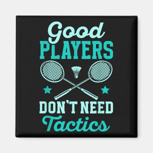Aimant Joueur de badminton _ Les bons joueurs n'ont pas b