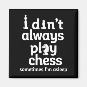 Aimant Joueur d'échecs drôle Je ne joue pas toujours aux