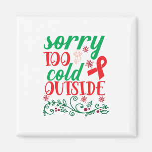 Aimant Joyeux Noël Désolé Trop Froid Dehors