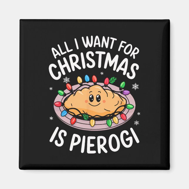 Aimant Joyeux Noël Tout Ce Que Je Veux Pour Noël Pierogi  (Devant)