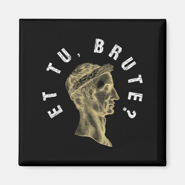 Aimant Julius Caesar Et Tu Brute Spqr Empire Romain Funny (Devant)