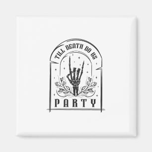 Aimant Jusqu'à ce que la mort nous fasse la fête Design d