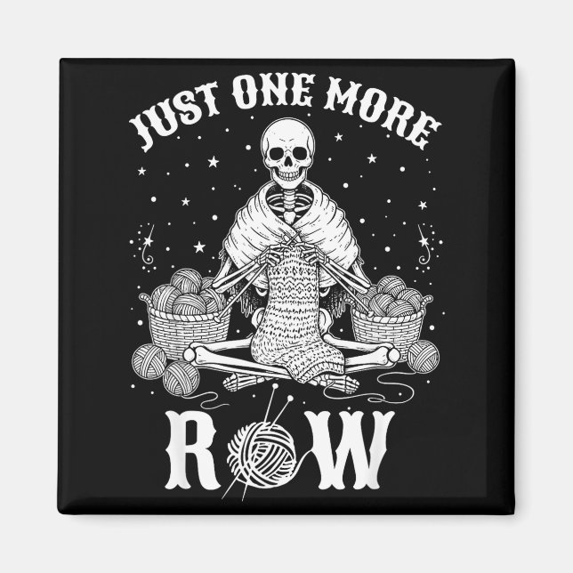 Aimant Just One More Row Crochet Skeleton Crocheting Knit (Devant)