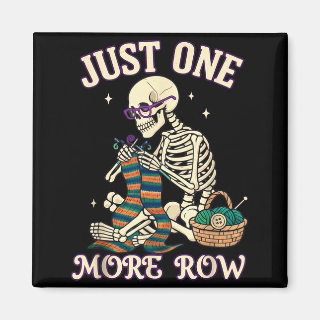 Aimant Just One More Row Crochet Skeleton Crocheting Knit (Devant)