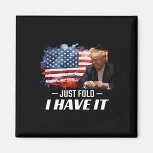 Aimant Juste plier j'ai ça carte de poker partisan Trump