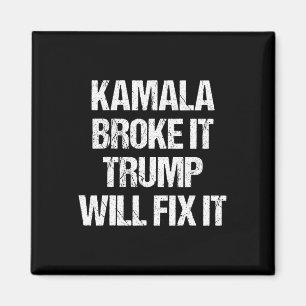 Aimant Kamala Harris a cassé ça Trump va réparer ça