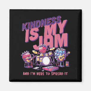 Aimant Kindness Est Ma Confiture Et Je Suis Ici Pour La D