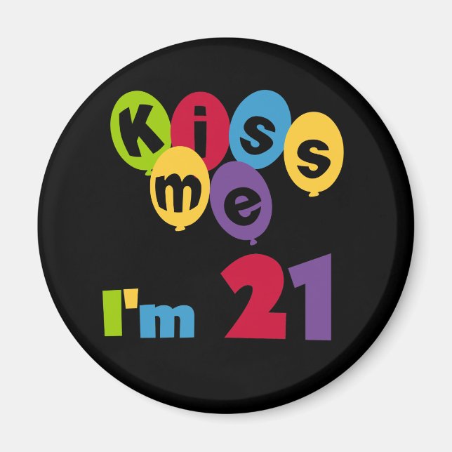 Aimant Kiss Me I'm 21 Anniversaire T-shirts et cadeaux (Devant)