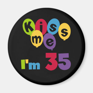 Aimant Kiss Me I'm 35 Anniversaire T-shirts et GIfts