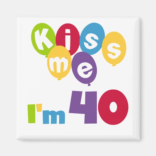 Aimant Kiss Me I'm 40 Anniversaire T-shirts et cadeaux (Devant)