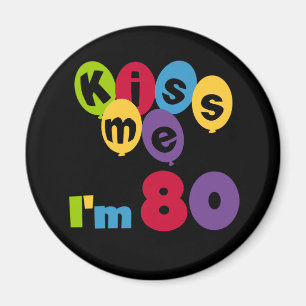 Aimant Kiss Me I'm 80 Anniversaire T-shirts et cadeaux