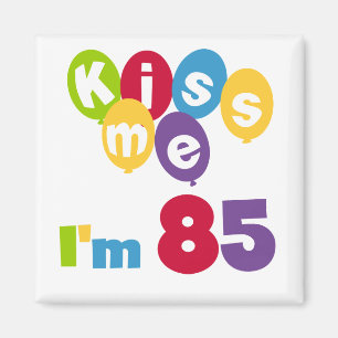 Aimant Kiss Me I'm 85 Anniversaire T-shirts et cadeaux