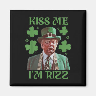 Aimant Kiss Me Im Rizz Funny Trump Jour de la Saint Patri