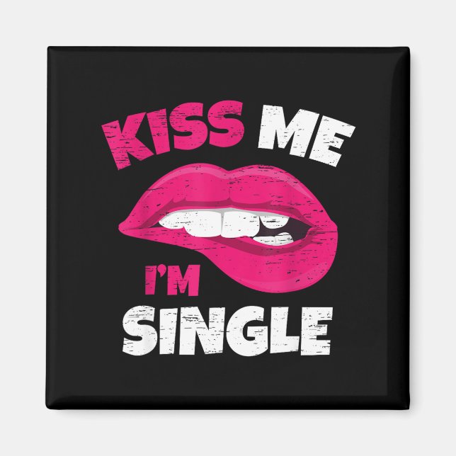 Aimant Kiss Me I'm Single Love Happy Valentine Day Wife H (Devant)