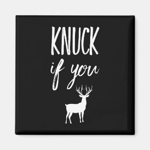Aimant Knuck Si Vous Buck Funny Deer Hunter Hunter Chasse
