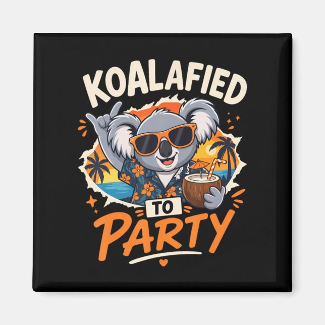 Aimant Koalafied Pour Faire La Fête Koala Drôle De Vacanc (Devant)