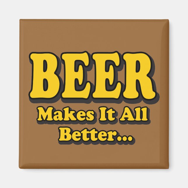 Aimant La bière rend les choses meilleures - Slogan drôle (Devant)