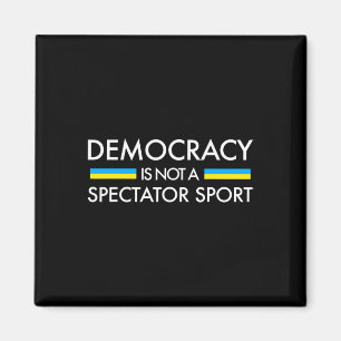 Aimant La démocratie n'est pas un sport de spectateur - D
