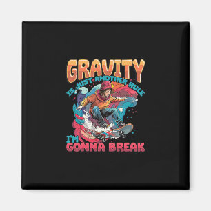 Aimant La gravité n'est qu'une autre règle que je vais br