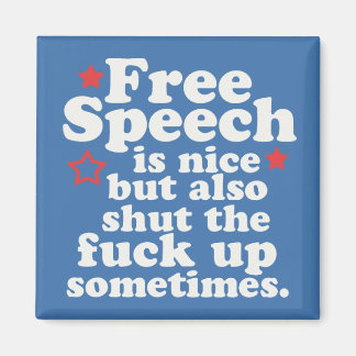 Aimant La liberté d'expression est agréable.....mais....