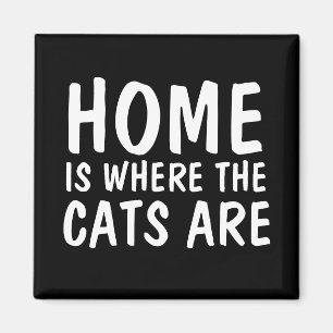AIMANT LA MAISON EST OÙ SE TROUVENT LES CHATS, MAGNIFIQUE