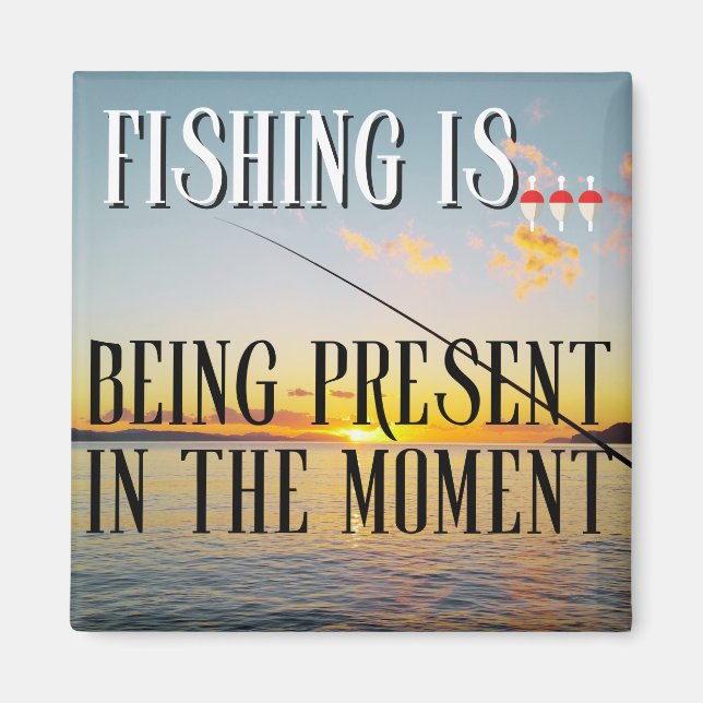 Aimant La Pêche Est... Être présent en ce moment (Devant)