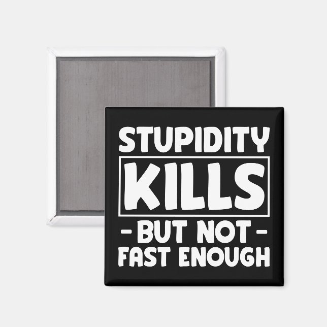 Aimant La Stupidité Tue Mais Pas Assez Rapide Dire Drôle (Recto/Verso)