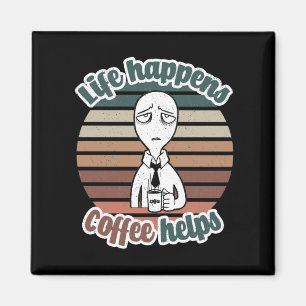 Aimant La vie arrive café aide Le meilleur café cadeau