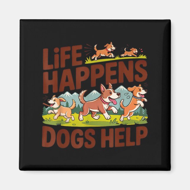 Aimant La vie arrive les chiens aident drôle mignon amate (Devant)