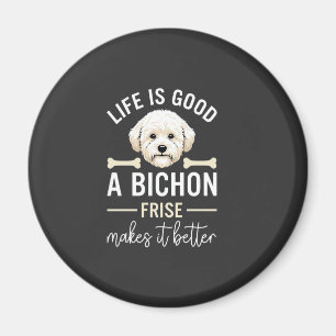 Aimant La vie est bonne Bichon Frise Os de Chien Fourrure