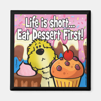 Aimant La vie est courte... Mangez D'Abord Le Dessert !
