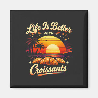 Aimant La vie est meilleure avec des croissants