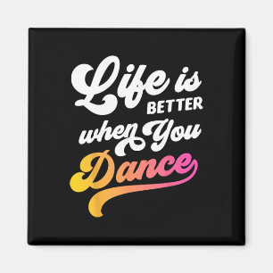 Aimant La Vie Est Mieux Quand Vous Dansez Danseur Danser