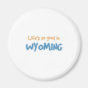 Aimant La vie est si bonne au Wyoming