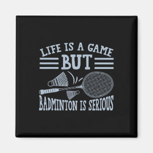 Aimant La Vie Est Un Jeu, Mais Dminton Est Sérieux 5