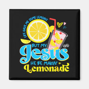 Aimant La vie m'a donné du citron mais mon Jésus il fait 