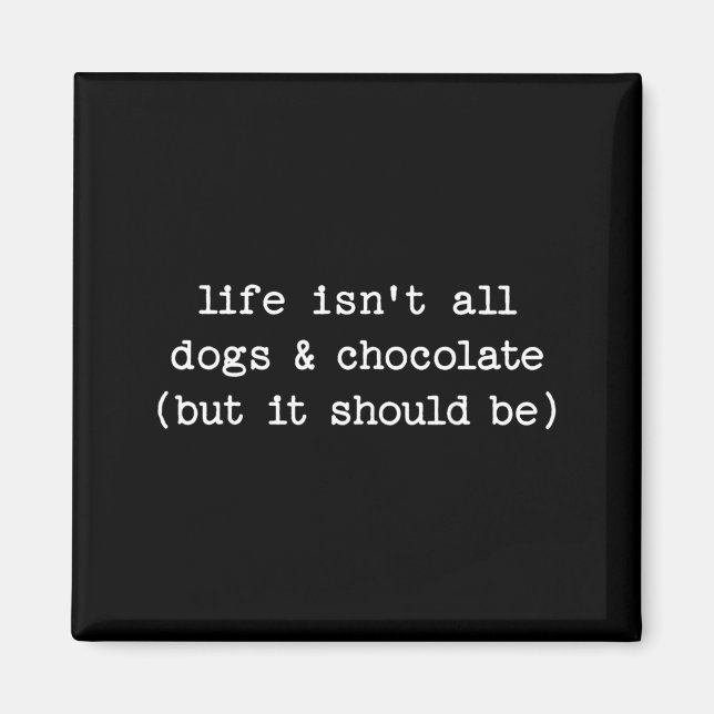 Aimant La vie n'est pas du chocolat pour chiens mais devr (Devant)